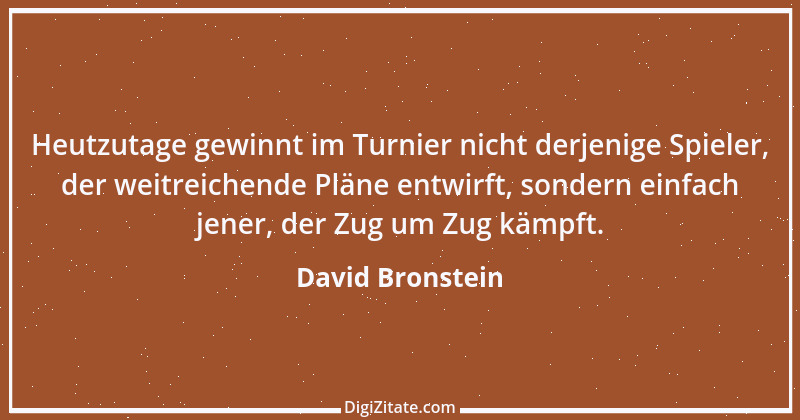 Zitat von David Bronstein 2