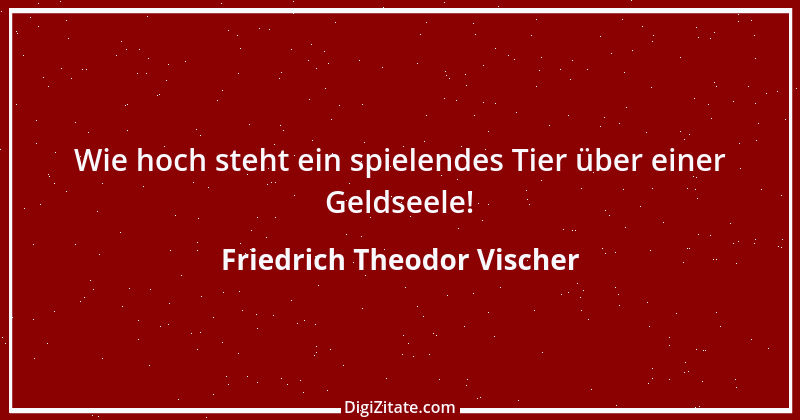 Zitat von Friedrich Theodor Vischer 95