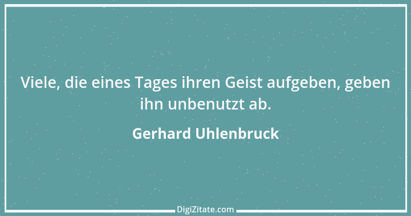 Zitat von Gerhard Uhlenbruck 784