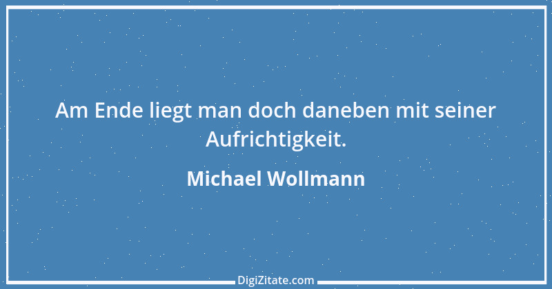 Zitat von Michael Wollmann 4