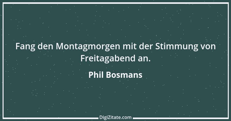 Zitat von Phil Bosmans 218