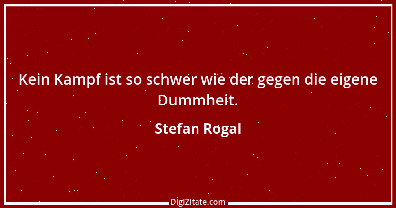 Zitat von Stefan Rogal 333