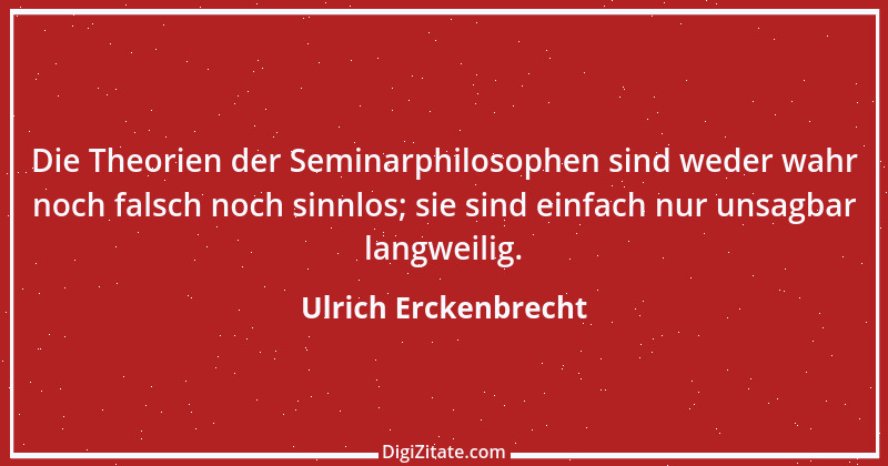 Zitat von Ulrich Erckenbrecht 467