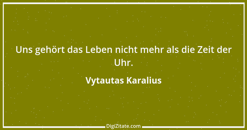 Zitat von Vytautas Karalius 15