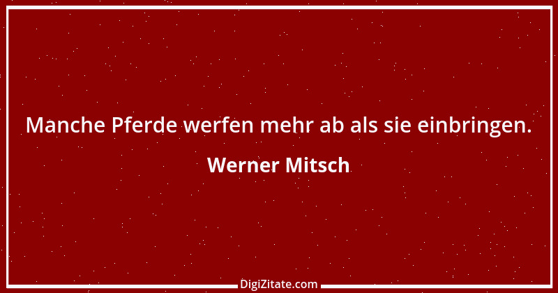 Zitat von Werner Mitsch 668