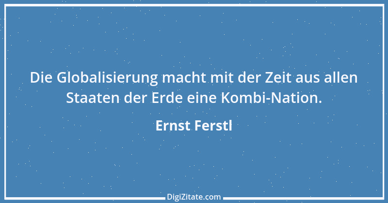 Zitat von Ernst Ferstl 2406