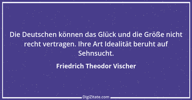 Zitat von Friedrich Theodor Vischer 96