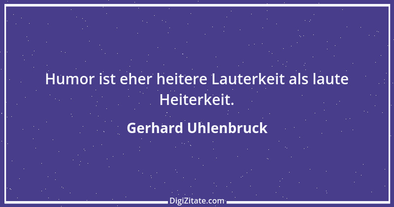 Zitat von Gerhard Uhlenbruck 785