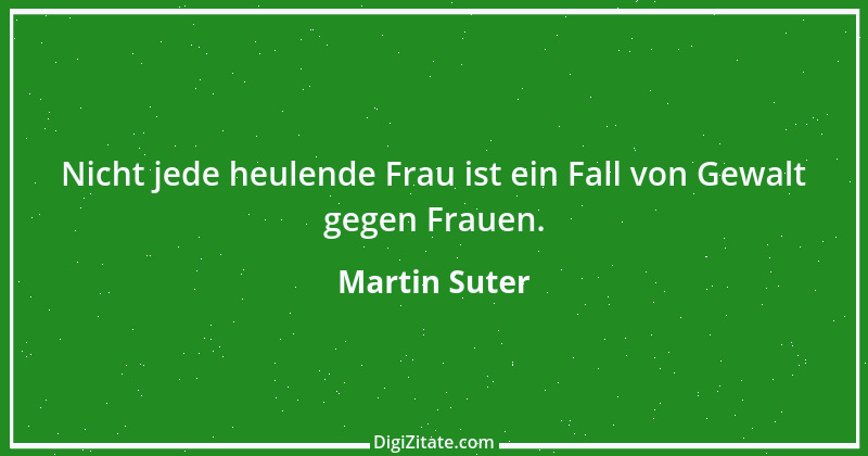 Zitat von Martin Suter 3