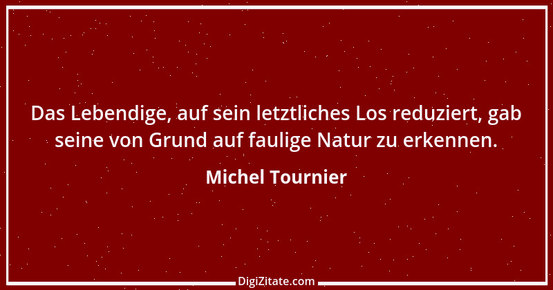 Zitat von Michel Tournier 103