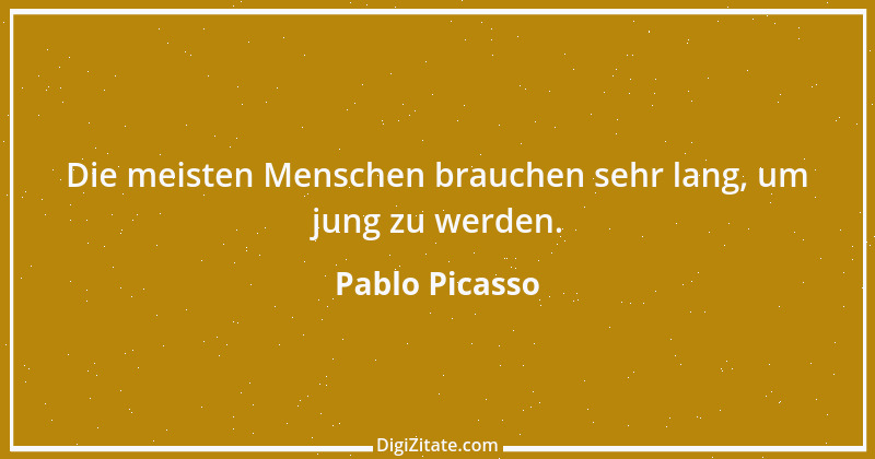 Zitat von Pablo Picasso 23