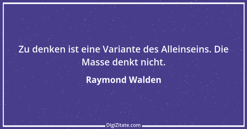 Zitat von Raymond Walden 438