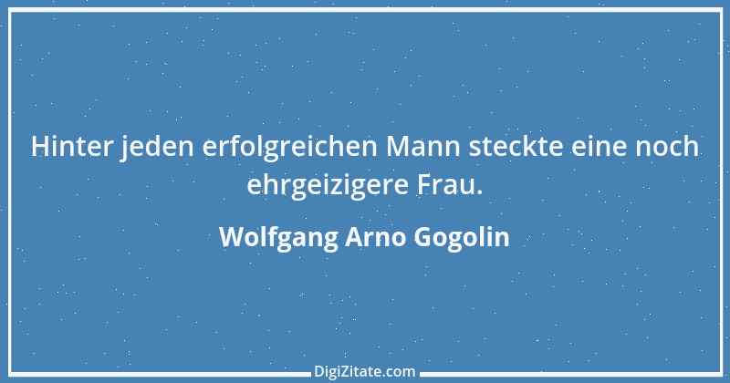 Zitat von Wolfgang Arno Gogolin 14