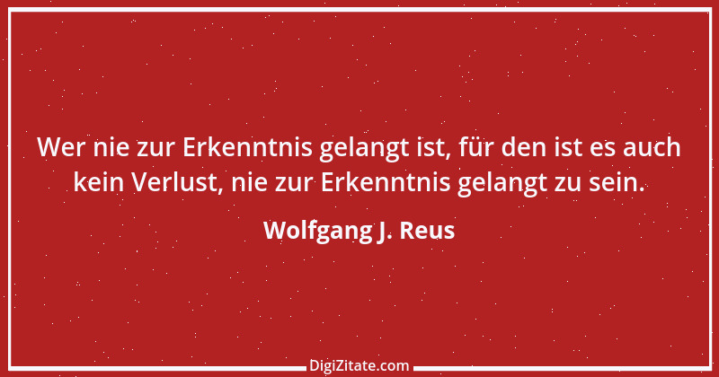 Zitat von Wolfgang J. Reus 805