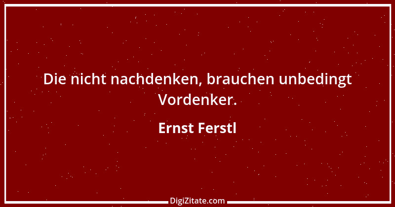 Zitat von Ernst Ferstl 2191