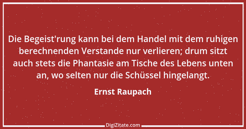 Zitat von Ernst Raupach 47