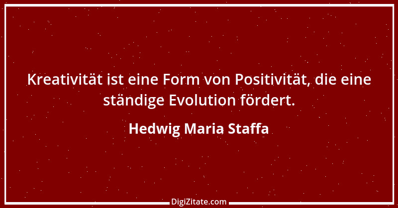 Zitat von Hedwig Maria Staffa 13