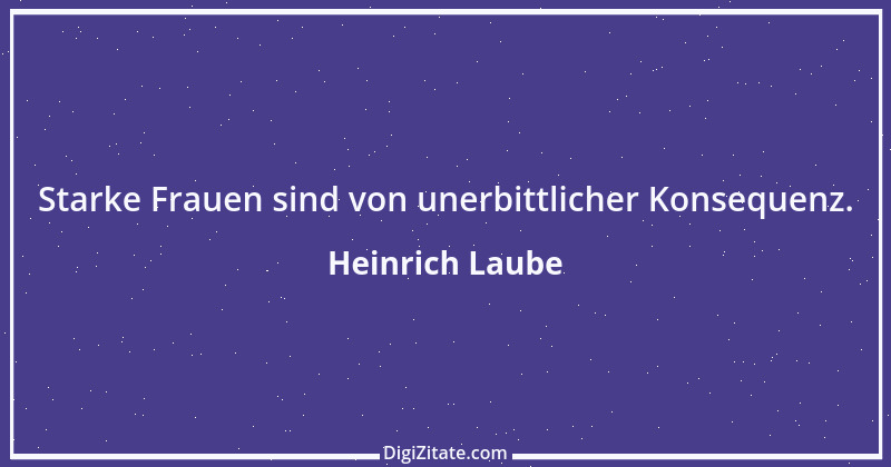 Zitat von Heinrich Laube 1