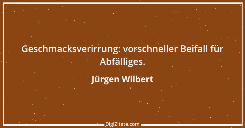 Zitat von Jürgen Wilbert 130