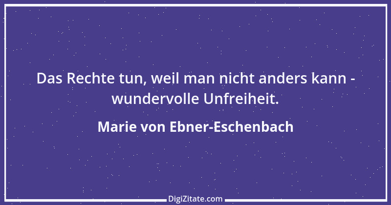 Zitat von Marie von Ebner-Eschenbach 718