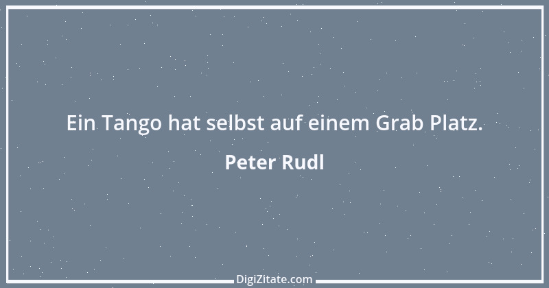 Zitat von Peter Rudl 24