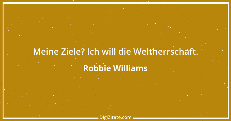 Zitat von Robbie Williams 7