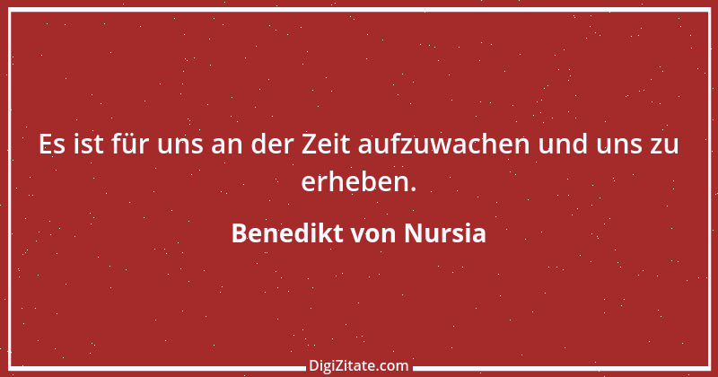 Zitat von Benedikt von Nursia 6