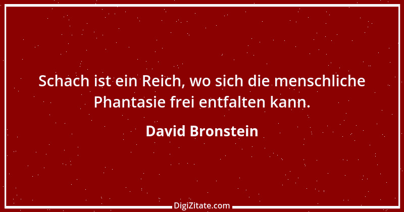 Zitat von David Bronstein 4