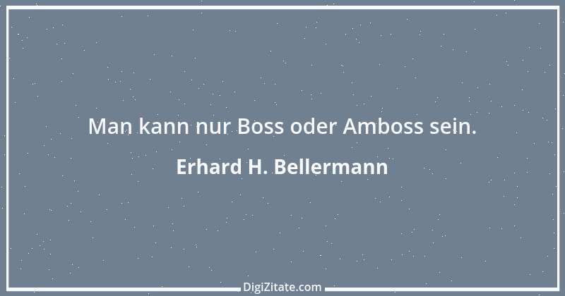 Zitat von Erhard H. Bellermann 480