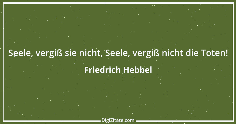 Zitat von Friedrich Hebbel 321