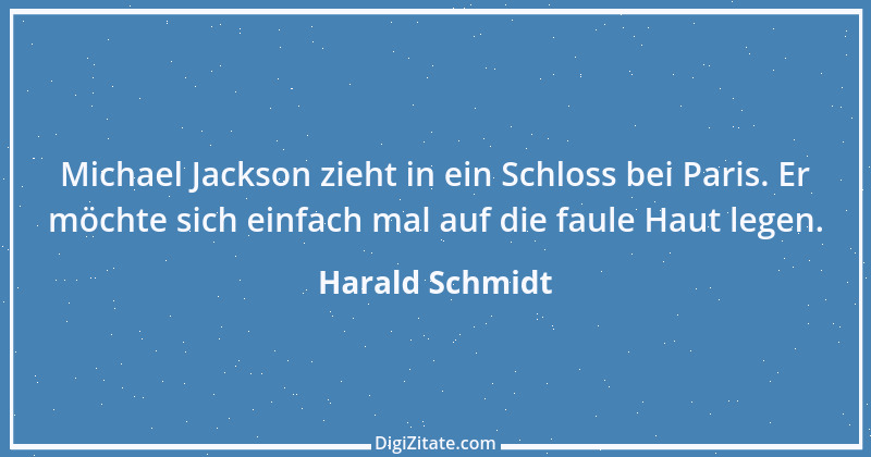 Zitat von Harald Schmidt 284