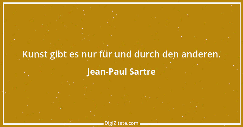 Zitat von Jean-Paul Sartre 14