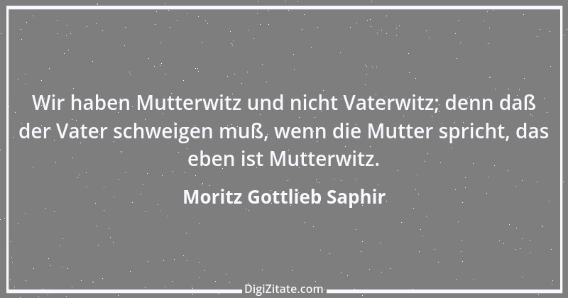 Zitat von Moritz Gottlieb Saphir 62