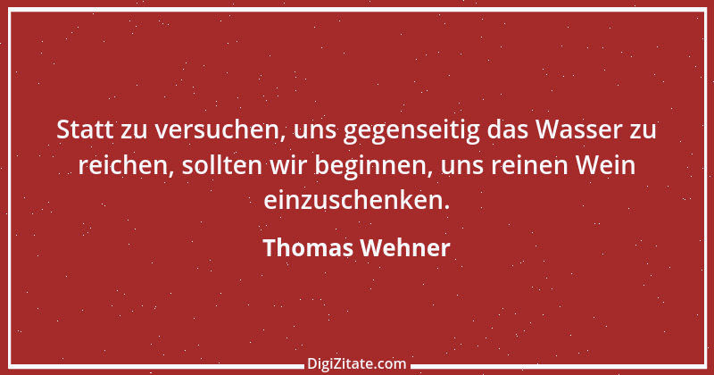 Zitat von Thomas Wehner 9