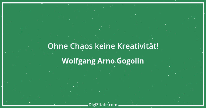 Zitat von Wolfgang Arno Gogolin 15