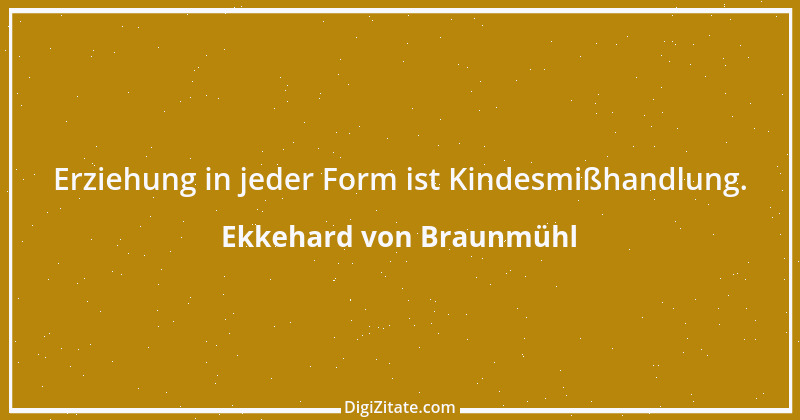 Zitat von Ekkehard von Braunmühl 2