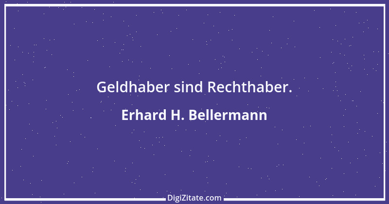 Zitat von Erhard H. Bellermann 481