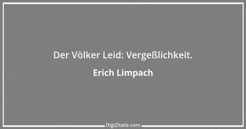 Zitat von Erich Limpach 126