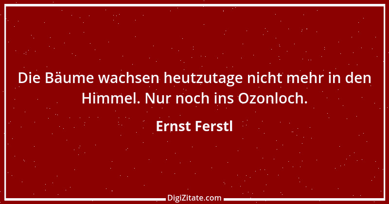 Zitat von Ernst Ferstl 2408