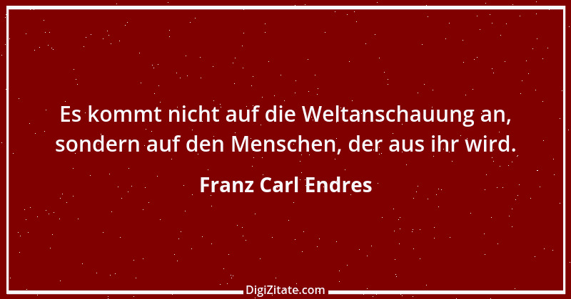 Zitat von Franz Carl Endres 38