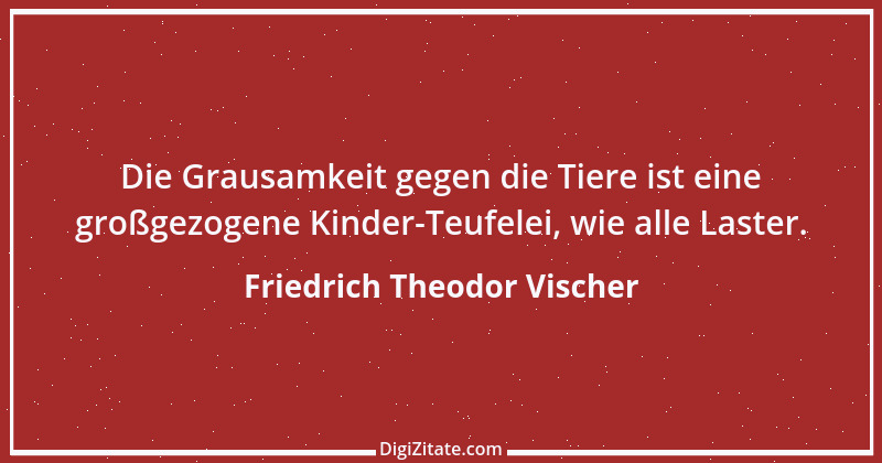 Zitat von Friedrich Theodor Vischer 98