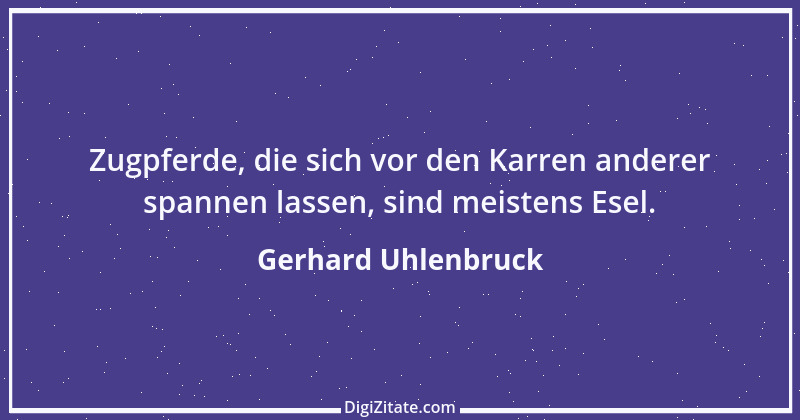 Zitat von Gerhard Uhlenbruck 787