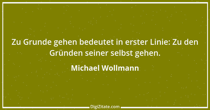 Zitat von Michael Wollmann 7