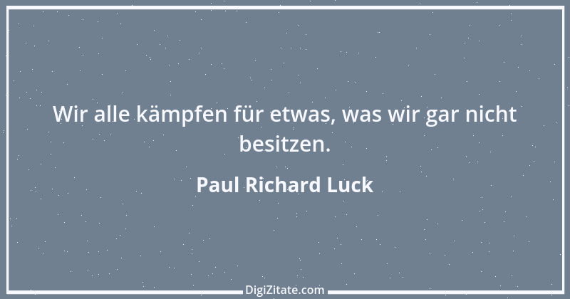 Zitat von Paul Richard Luck 206