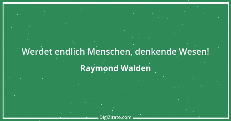 Zitat von Raymond Walden 440