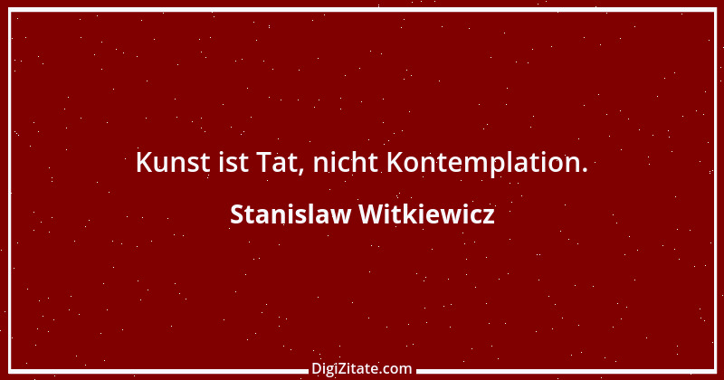 Zitat von Stanislaw Witkiewicz 2