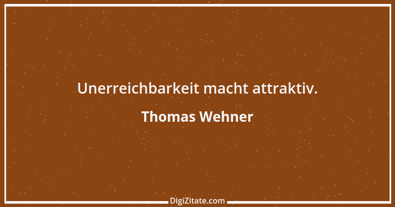 Zitat von Thomas Wehner 10