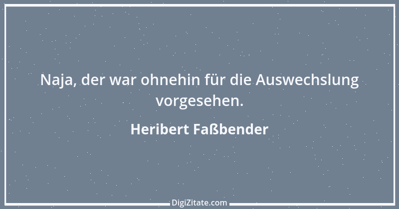 Zitat von Heribert Faßbender 16