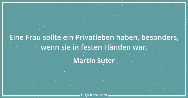 Zitat von Martin Suter 6