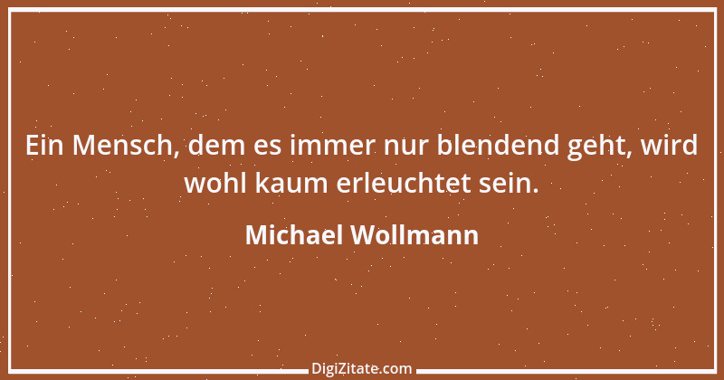 Zitat von Michael Wollmann 8